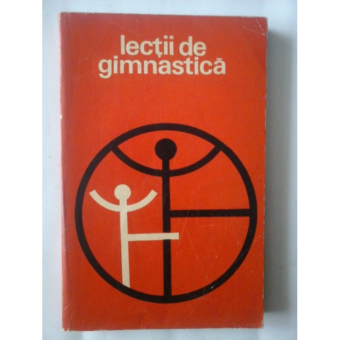 LECTII DE GIMNASTICA - N. GH. BAIASU, P. DUNGACIU, UTA IONESCU, S. MAGDA, ADINA BIRLEA LECTII DE GIMNASTICA - N. GH. BAIASU, P. DUNGACIU, UTA IONESCU, S. MAGDA, ADINA BIRLEA